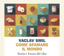 Come sfamare il mondo: storia e futuro del cibo