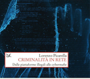 Criminalità in rete : dalle piattaforme illegali alle cybermafie
