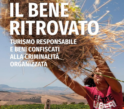 copertina Il bene ritrovato Immagine di Il bene ritrovato: turismo responsabile e beni confiscati alla criminalità organizzata