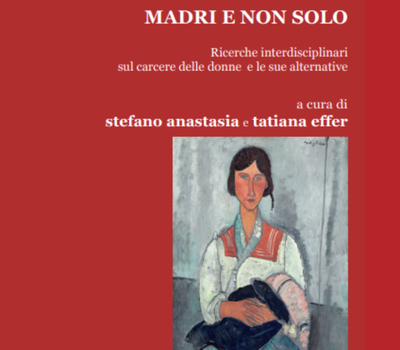 copertina Madri e non solo Immagine di Madri e non solo. Ricerche interdisciplinari sul carcere delle donne e le sue alternative
