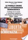 Le parole chiave della cittadinanza democratica. Il dialogo tra le scuole e l'Assemblea legislativa della Regione Emilia-Romagna (2002-2006) Le parole chiave della cittadinanza democratica. Il dialogo tra le scuole e l'Assemblea legislativa della Regione Emilia-Romagna (2002-2006)