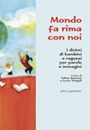 Mondo fa rima con noi. I diritti di bambini e ragazzi per parole e immagini Mondo fa rima con noi. I diritti di bambini e ragazzi per parole e immagini
