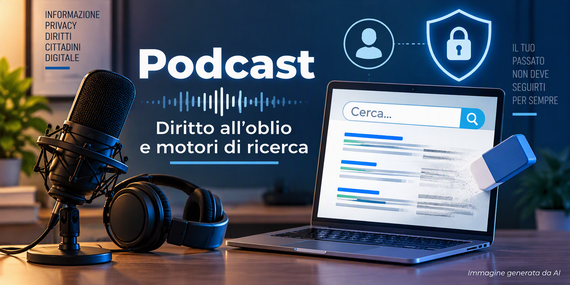 Podcast Garante Privacy - “Diritto all’oblio e motori di ricerca” https://www.assemblea.emr.it/corecom/news/2026/podcast-garante-privacy-diritto-all2019oblio-e-motori-di-ricerca