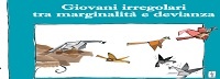 Giovani irregolari tra marginalità e devianza