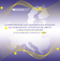La partecipazione della Regione Emilia-Romagna alla formazione e attuazione del diritto e delle politiche europee 