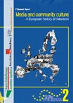 Volume 2 - Media and community culture. A European history of television Volume 2 - Media and community culture. A European history of television