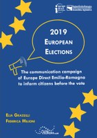 Volume 29 - 2019 European Elections — The communication campaign of Europe Direct Emilia-Romagna to inform citizens before the vote Volume 29 - 2019 European Elections — The communication campaign of Europe Direct Emilia-Romagna to inform citizens before the vote