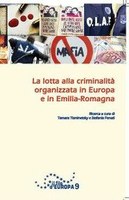 Vol. 9 - La lotta alla criminalità organizzata in Europa e in Emilia-Romagna Vol. 9 - La lotta alla criminalità organizzata in Europa e in Emilia-Romagna