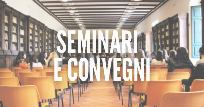 Vai alla pagina sui seminari e convegni