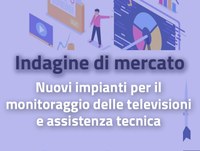 Avviso di indagine di mercato per l'acquisizione di nuovi impianti per il monitoraggio delle televisioni e assistenza tecnica